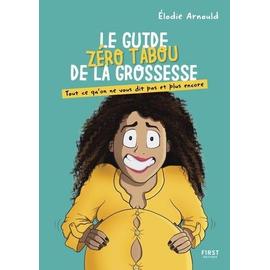 Le Guide Zéro Tabou De La Grossesse - Tout Ce
