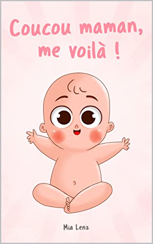 Coucou maman, me voilà !: Le déroulement de la grossesse